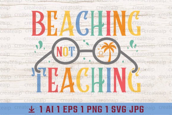 Teacher Summer SVG: Beaching Not Teaching Design