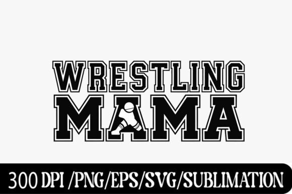 Wrestling Mama: Bold Typography for Team Spirit